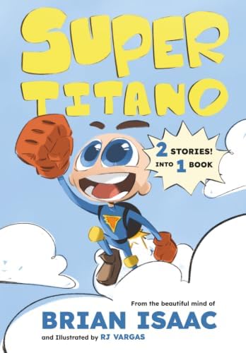 Super Titano: The Adventures of Super Titano and Friends by Brian Isaac
