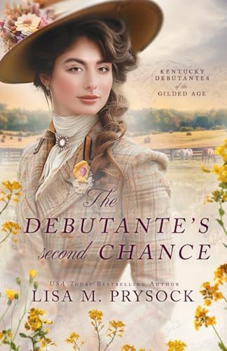 The Debutante's Second Chance (Kentucky Debutantes of the Gilded Age) by Lisa Prysock