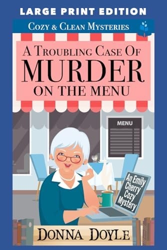 A Troubling Case of Murder on the Menu: LARGE PRINT EDITION (An Emily Cherry Cozy Mystery LARGE PRINT EDITION) by Donna Doyle
