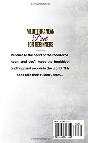 Mediterranean Diet For Beginners: Venture To The Heart Of The Mediterranean: 90+ Recipes And A 24 Day Meal Plan by Roxanne Rushmore
