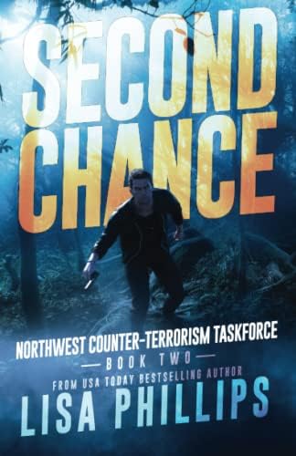 Second Chance (Northwest Counter-Terrorism Taskforce) by Lisa Phillips