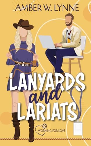 Lanyards & Lariats: A Sweet, Single Mom, Enemies to Lovers Romance (Working for Love) by Amber W. Lynne