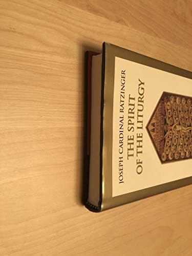 The Spirit of the Liturgy by Joseph Cardinal Ratzinger