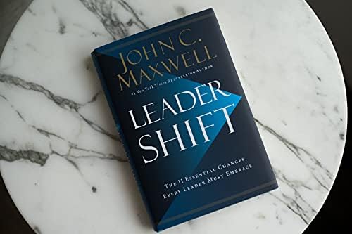 Leadershift: The 11 Essential Changes Every Leader Must Embrace by John C. Maxwell