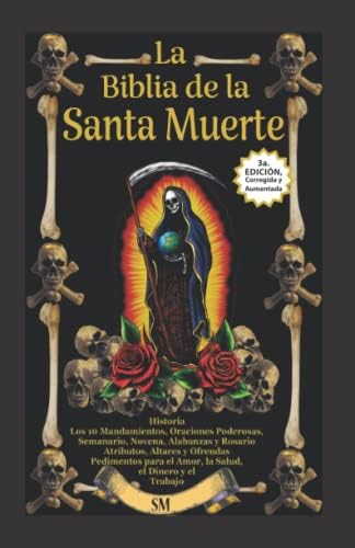 La Biblia de la Santa Muerte con Historia, Altares, Rituales y Oraciones. (Spanish Edition) by S. Paulo