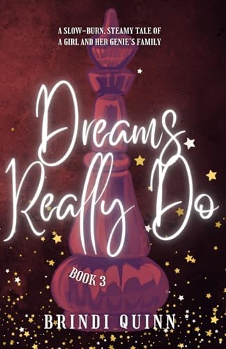Dreams Really Do: A Slow-Burn, Steamy Tale of a Girl and Her Genie’s Family (Come True: Steamy Genie Romantasy) by Brindi Quinn