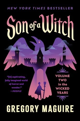 Son of a Witch: The Sequel to Wicked: A Gripping Tale of Magic, Legacy, and the Shadows of Oz, from the Epic Inspiration for the Major Motion Picture―Now Streaming (Wicked Years, 2) by Gregory Maguire