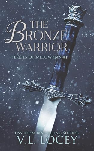 The Bronze Warrior (Heroes of Melowynn #1) by V.L. Locey