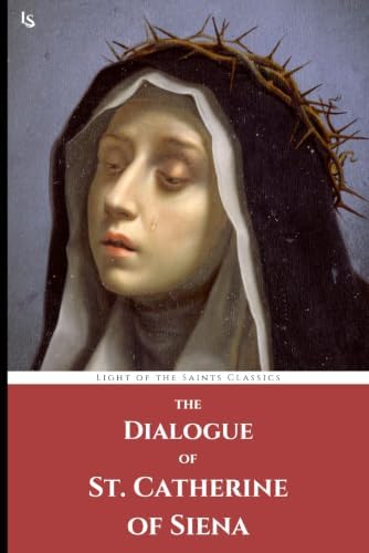 The Dialogue of St. Catherine of Siena by St. Catherine of Siena