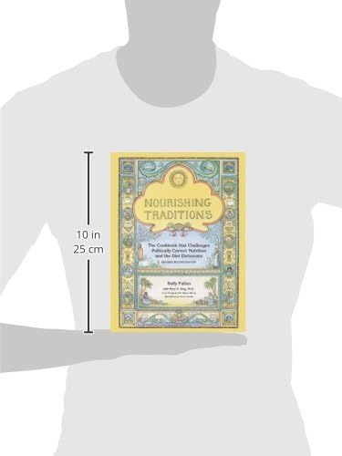Nourishing Traditions: The Cookbook that Challenges Politically Correct Nutrition and the Diet Dictocrats by Sally Fallon
