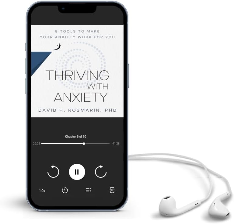Thriving with Anxiety: 9 Tools to Make Your Anxiety Work for You by David H. Rosmarin