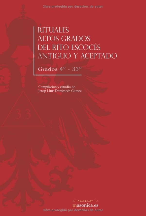 Rituales Altos Grados del Rito Escocés Antiguo y Aceptado: Grados 4º-33º (Spanish Edition) by Anónimo Anónimo