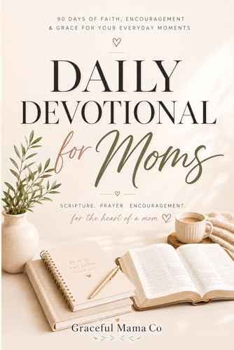 Daily Devotional for Busy Moms: 5-Minute Christian Devotions to Find Strength, Peace, and Joy in the Beautiful Chaos of Motherhood — A 90-Day Gift for Christian Moms by Graceful Mama Co.
