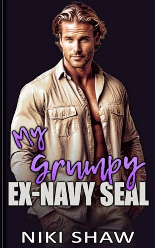 My Grumpy Ex-Navy SEAL: Enemies to Lovers Billionaire Romance (Titanium Series) by Niki Shaw