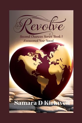 Revolve: A Seasoned Noir Novel (Second Chances) by Samara D Kirkwell
