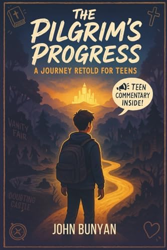 The Pilgrim’s Progress: A Journey Retold for Teens by John Bunyan