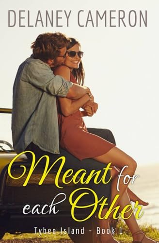 Meant for Each Other: A Sweet Small-Town Enemies-To-Lovers Romance (Tybee Island) by Delaney Cameron