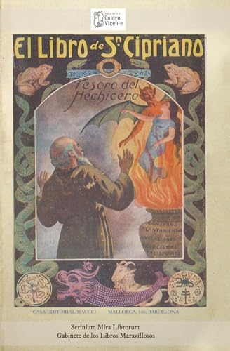El Libro de San Cipriano. Libro Completo de Verdadera Magia. O sea, Tesoro del Hechicero: Escrito en antiguos pergaminos hebreos, entregados por los ... monje alemán Jonás Sufurino (Spanish Edition) by A.C. Arquivo Castro Vicente