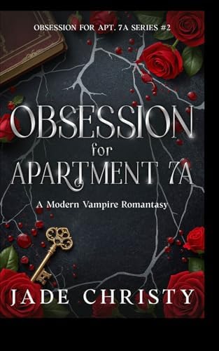 Obsession for Apartment 7A: a Modern Vampire Romantasy (Obsession for Apt. 7A) by Jade Christy