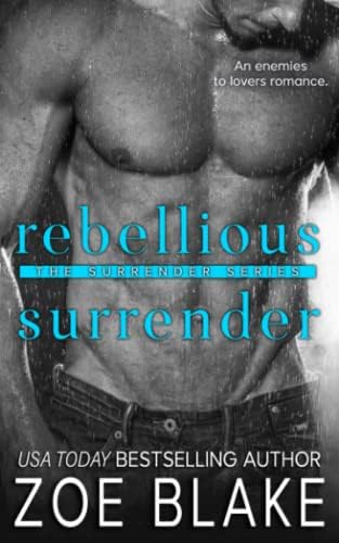 Rebellious Surrender: An Enemies to Lovers Romance (The Surrender Series) by Zoe Blake