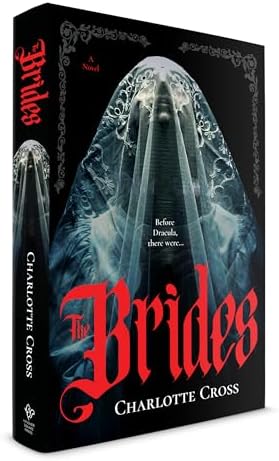 The Brides: A feminist horror novel for fans of Dracula by Charlotte Cross