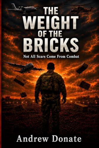 The Weight of the Bricks: Not All Scars Come From Combat by Andrew Donate