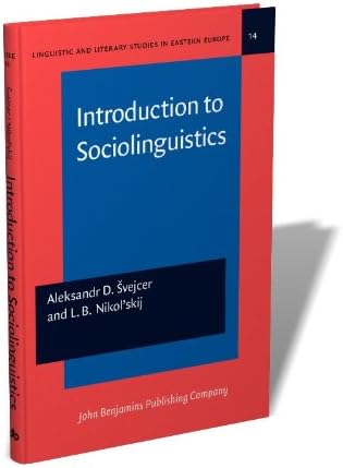 Introduction to Sociolinguistics (Linguistic and Literary Studies in Eastern Europe) by Aleksandr D. Švejcer