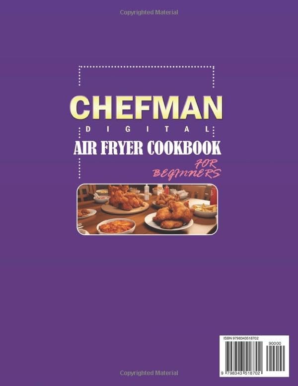 CHEFMAN Digital Air Fryer Cookbook for Beginners: Crispy, Healthy & Delicious Recipes for Your Chefman Air Fryer to Air Fry, Bake, Roast, Rotisserie and Dehydrate (Full Color Edition) by Larry Galiano