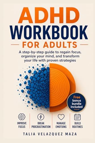 ADHD Workbook for Adults: A step-by-step guide to regain focus, organize your mind, and transform your life with proven strategies by Talia Velazquez Maza