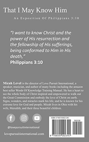 That I May Know Him: An Exposition Of Philippians 3:10 by Micah Level