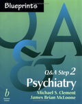Blueprints Q&A Step 2: Psychiatry by Michael S. Clement