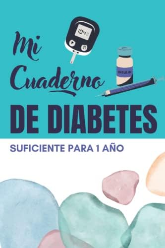 Cuaderno Diabetes: Libreta para diabeticos | Registro de la glucosa | Libreta para controlar los nivieles de Glucosa en sangre -1 AÑO ENTERO (Spanish Edition) by SENCILLO PERO PRÁCTICO