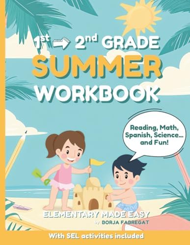 1st to 2nd Grade Summer Workbook: Fun, Confidence-building Activities in Reading Comprehension, Math, Science, Spanish, and SEL to prepare for 2nd Grade by Elementary Made Easy