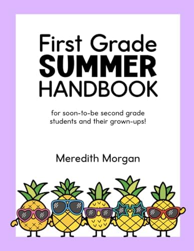 First Grade Summer Handbook: A First Grade Review Workbook for Learning at Home With Math and Reading Activites, Decodable Passages, Writing Prompts, and More by Meredith Morgan