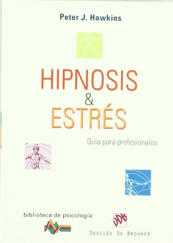 Hipnosis y Estrés. Guía para profesionales by Peter J. Hawkins