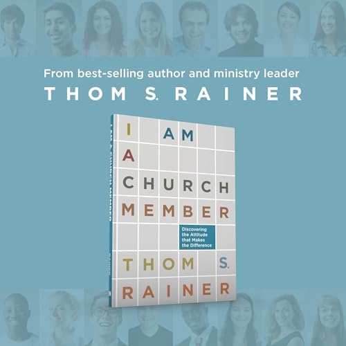I Am a Church Member: Discovering the Attitude that Makes the Difference by Thom S. Rainer