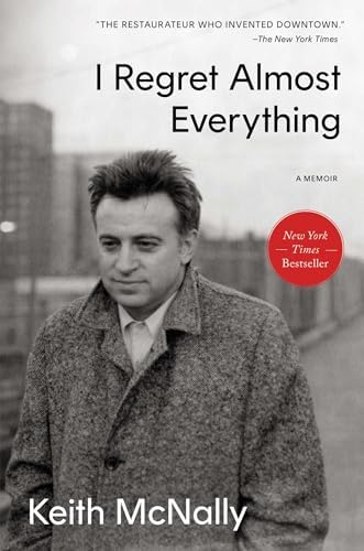 I Regret Almost Everything: A Memoir by Keith McNally