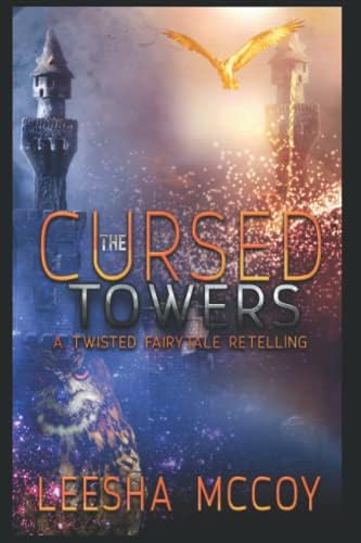 The Cursed Towers: A Twisted Fairytale Retelling by LeeSha McCoy