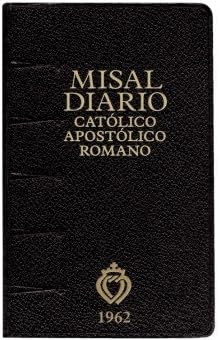 Misal Diario Catolico Apostolico Romano 1962 by Fraternidiad Sacerdotal San Pio X