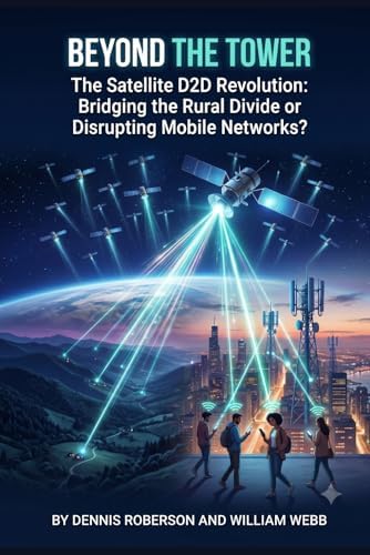 Beyond the Tower: The Satellite D2D Revolution by William Webb