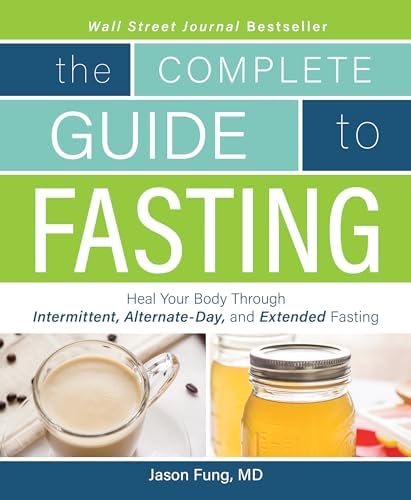 The Complete Guide to Fasting: Heal Your Body Through Intermittent, Alternate-Day, and Extended Fasting by Dr. Jason Fung