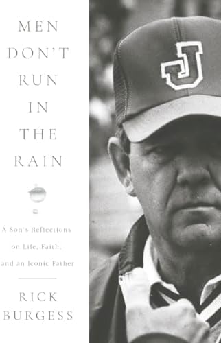 Men Don't Run In the Rain: A Son’s Reflections on Life, Faith, and an Iconic Father by Rick Burgess