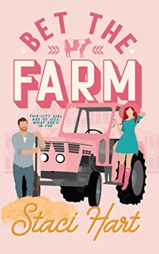 Bet The Farm: an enemies to lovers small town romance by Staci Hart