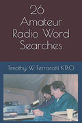 26 Amateur Radio Word Searches by Dr. Timothy W. Ferrarotti K1XO