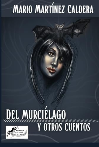 Del murciélago y otros cuentos (Spanish Edition) by Mario Martínez