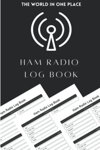 Ham Radio Log Book: The world in one Place | Logbook For Ham Radio Operators | Radio-wave Frequency & Power Test Logbook by Arrich