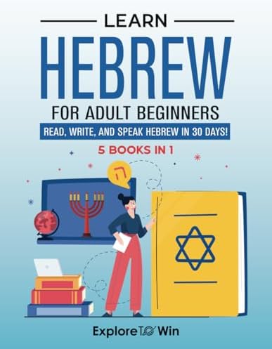 Learn Hebrew for Adult Beginners: 5 Books in 1: Speak Hebrew In 30 Days! by Explore ToWin