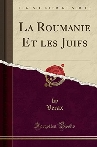 La Roumanie Et les Juifs (Classic Reprint) (French Edition) by Verax