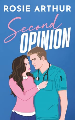 Second Opinion: A Second Chance Medical Romance (Somerset Surgeons) by Rosie Arthur