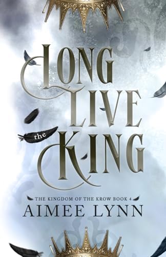 Long Live the King: A Fallen Angel Romantasy (The Kingdom of the Krow) by Aimee Lynn